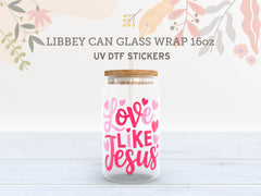 Love Like Jesus UV DTF Wrap for 16oz Libbey Glass | Christian Sticker UV089