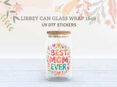 Best Mom Ever UV DTF Wrap for 16oz Libbey Glass Cup UV106