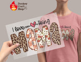 I Love being Mama DTF Transfer for T-shirts, Hoodies, Heat Transfer, Ready for Press Heat Press Transfers DTF173