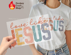Love Like Jesus Retro Distressed Boho DTF Transfer, Ready to Press DTF531