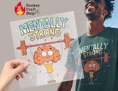 Mentally Strong Mental Health DTF Transfer, Ready for Press Heat Press Transfers DTF341