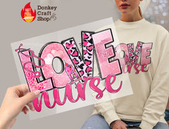 Valentines Day Love Nurse DTF Transfer, Ready for Press Heat Press Transfers DTF260