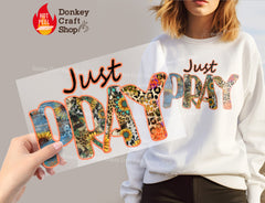 Just Pray DTF, Ready for Press, Heat Press Transfers DTF371