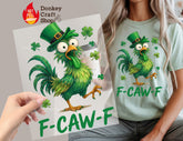 F-CAW-F Funny St. Patrick's Day Rooster DTF Transfer, Ready to Press DTF660 - Donkey Craft Vinyl