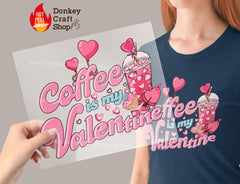 Coffee is My Valentine DTF Transfer, Ready for Press Heat Press Transfers DTF242