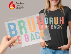 Bruh We Back First Day DTF, Ready for Press, Heat Press Transfers DTF429