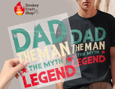 The Man The Myth The Legend Dad DTF, Ready for Press, Heat Press Transfers DTF410
