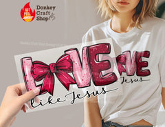 Love Like Jesus Pink Coquette Bow DTF Transfer, Ready to Press DTF522