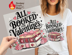 All Booked For Valentine's Book Lover DTF Transfer, Ready to Press DTF519