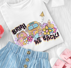 Bruh We Back To School DTF, Ready for Press, Heat Press Transfers DTF423