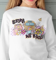 Bruh We Back To School DTF, Ready for Press, Heat Press Transfers DTF423