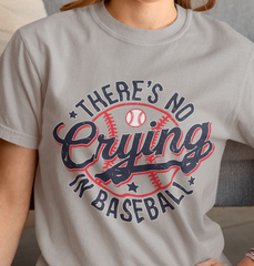 There's No Crying in Baseball DTF Transfer, Ready to Press DTF557