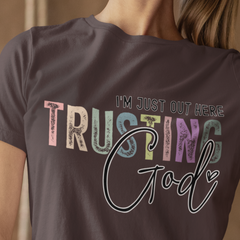 I'm Just Out Here Trusting Christian DTF, Ready for Press, Heat Press Transfers DTF426