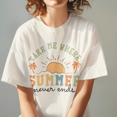 Take Me Where Summer Never Ends DTF Transfer, Ready to Press DTF547
