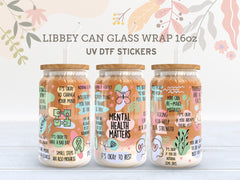 Mental Health UV DTF, Ready to Transfer, 16 oz Libbey Glass Can Wrap UV001