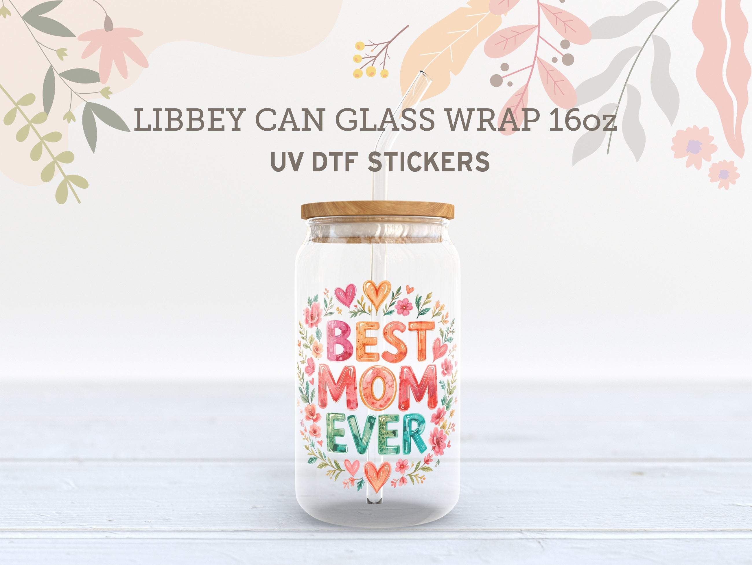 Best Mom Ever UV DTF Wrap for 16oz Libbey Glass Cup UV106