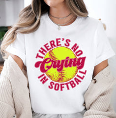 There's No Crying in Softball DTF Transfer, Ready to Press DTF558