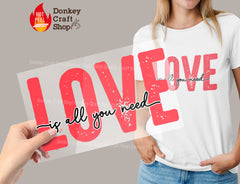 Love is all you need DTF Transfer, Ready for Press Heat Press Transfers DTF256