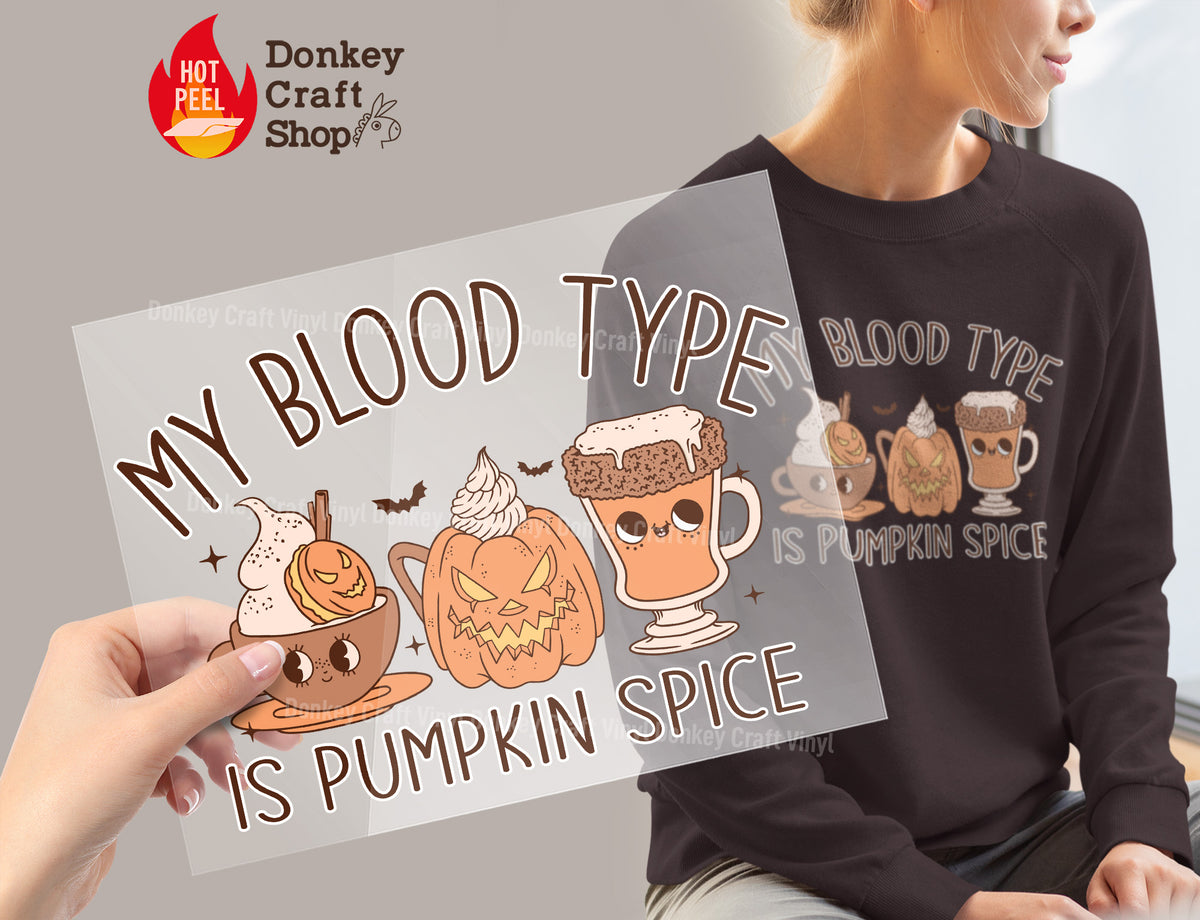My Blood Type Is Pumpkin Spice DTF Transfer DTF444