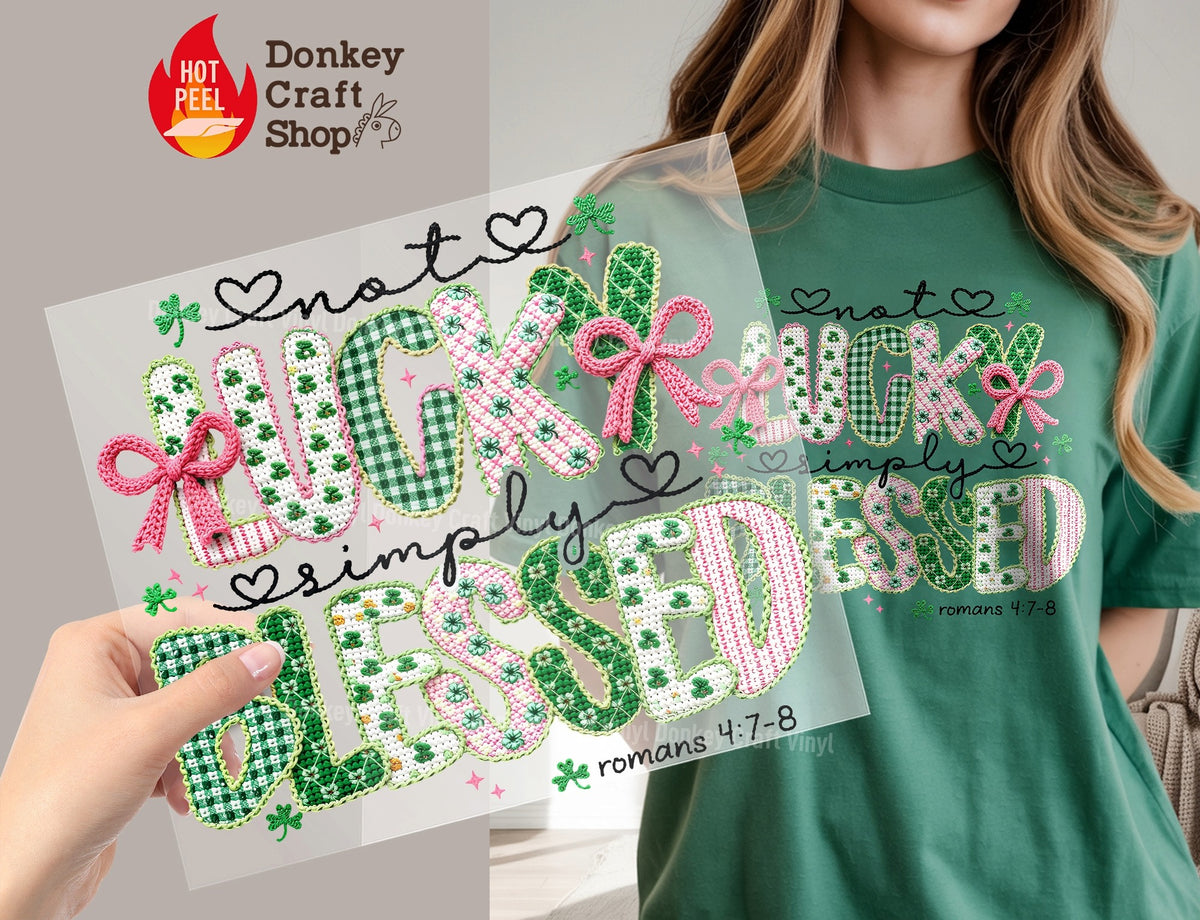 Not Lucky Simply Blessed St. Patrick's Day DTF Transfer, Ready to Press DTF673