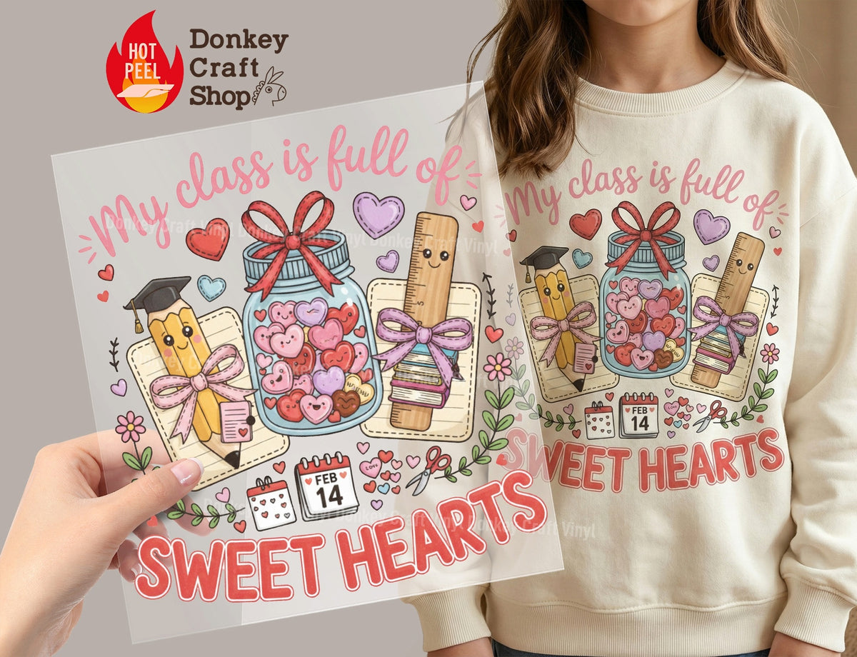 My Class is Full of Sweet Hearts Teacher Valentine DTF Transfer, Ready to Press DTF632