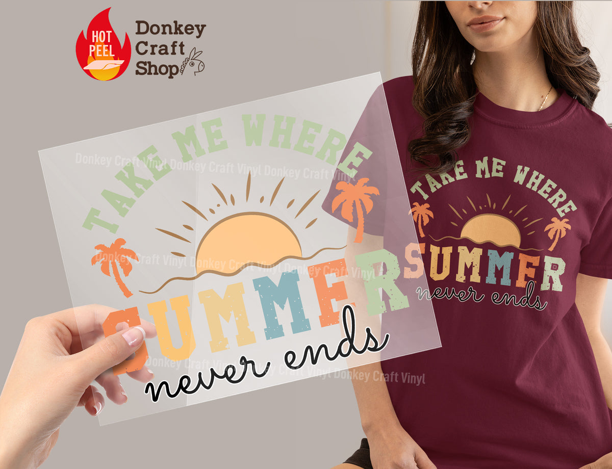 Take Me Where Summer Never Ends DTF Transfer, Ready to Press DTF547